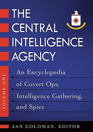 The Central Intelligence Agency: An Encyclopedia of Covert Ops, Intelligence Gathering, and Spies [2 volumes] (Kindle Edition)