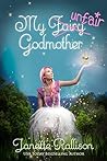 Book cover for My Unfair Godmother: A Magical Romantic Comedy with a Fairy Tale Twist (The Fairy Godmother Series Book 2)