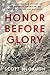 Honor Before Glory: The Epic World War II Story of the Japanese American GIs Who Rescued the Lost Battalion