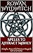 Spells to Attract Money by Rowan Wyldwitch