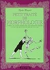Petit Traité De Morphologie: D'après Les Cours Donnés Par Jean François Debord À L'école Des Beaux Arts De Paris De 1978 À 2003