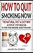 How to Quit Smoking Now :The Natural, Fast, and Easy Way: (A Step by Step Process on How to Stop Your Smoking Addiction Now)