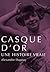Casque d'Or, une histoire vrai