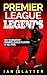 Premier League Legends: The 10 greatest Premier League players of all time - A great read for all fans of Premier League football