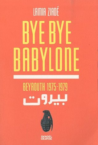 Bye bye Babylone: Beyrouth 1975-1979