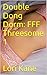 Double Dong Dorm: FFF Three...