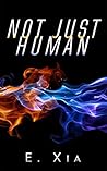 Not Just Human by Ekaterine Xia