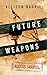 Future Weapons by Allison Barrie