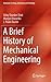 A Brief History of Mechanical Engineering (Materials Forming, Machining and Tribology)