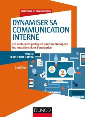 Dynamiser sa communication interne - 2 éd. : Les meilleures pratiques pour accompagner les mutations dans l'entreprise (Marketing/Communication) (French Edition)