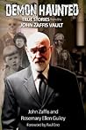 Demon Haunted: True Stories from the John Zaffis Vault