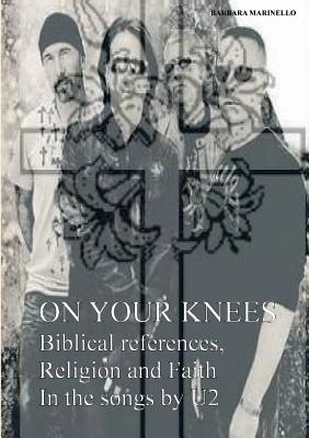 On your knees. Biblical references, religion and faith in the songs by U2