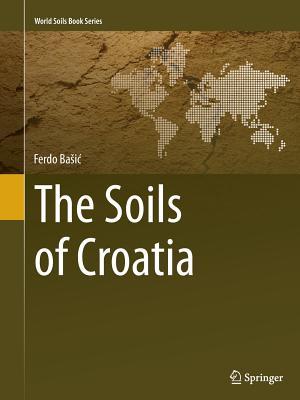 The Soils of Croatia (World Soils Book Series)