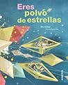 Eres polvo de estrellas by Elin Kelsey