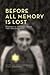 Before All Memory Is Lost: ...