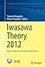Iwasawa Theory 2012: State of the Art and Recent Advances (Contributions in Mathematical and Computational Sciences, 7)