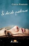 Si decido quedarme by Gayle Forman