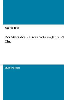 Der Sturz des Kaisers Geta im Jahre 211 n. Chr. (German Edition)