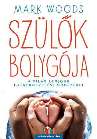 Szülők bolygója - A világ legjobb gyereknevelési módszerei
