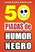 50 Piadas de Humor Negro
