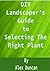 DIY Landscaper's Guide to Selecting The Right Plant by Alex  Duncan