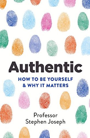 Authentic: How to be yourself and why it matters (Kindle Edition)