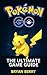 Pokemon Go The Ultimate Game Guide by Bryan Berry