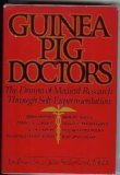 Guinea-Pig Doctors: The Drama of Medical Research Through Self-Experimentation