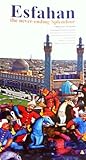 Esfahan, the never-ending splendour