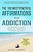 Affirmations | The 100 Most Powerful Affirmations for Addiction | 2 Amazing Affirmative Bonus Books Included for Habits & Rich: Construct Your Mind To Take Back Control Again