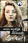 When We Were Human