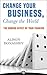 Change Your Business, Change the World: The Domino Effect of Your Thinking