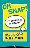 Oh Snap! My Career Is in Crisis: How to Craft a Strategy to Get Your Career Back on Track