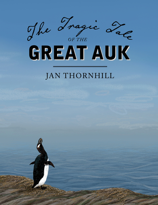 The Tragic Tale of the Great Auk (Hardcover)