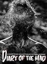 Diary of the Mad: A Short Story Collection Diary of the Mad: A Short Story Collection