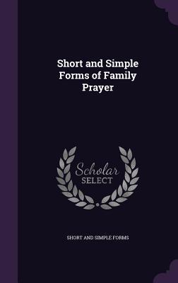 Short and Simple Forms of Family Prayer