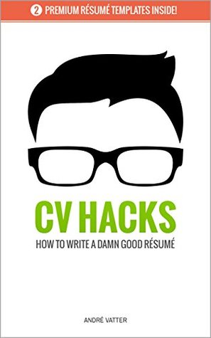 CV HACKS: How to write a damn good Résumé (including 2 free Résumé Writing Templates)