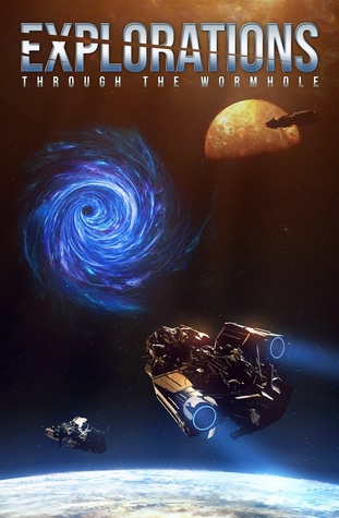 Explorations: Through the Wormhole (Kindle Edition)