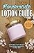 Homemade Lotion Guide: 25 DIY Body Lotion Recipes From Kitchen Ingredients For Your Skin