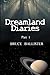 Dreamland Diaries - Part 1