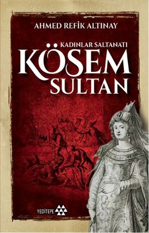 Kösem Sultan: Kadınlar Saltanatı