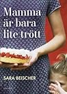 Mamma är bara lite trött by Sara Beischer