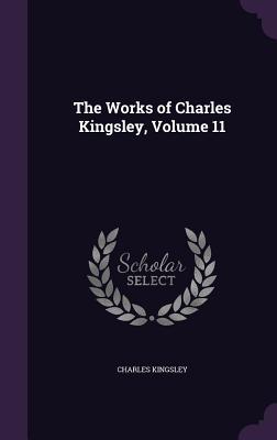 The Works of Charles Kingsley, Volume 11