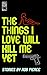 The Things I Love Will Kill Me Yet by Rob Pierce