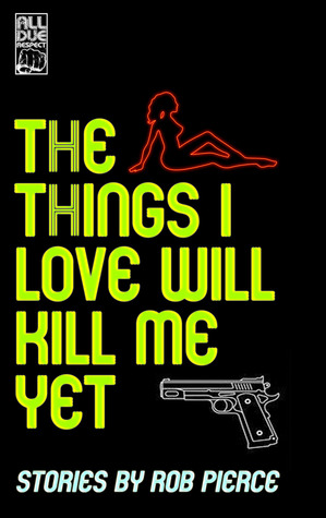 The Things I Love Will Kill Me Yet (Kindle Edition)