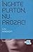 Înghite Platon, nu Prozac!