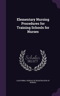Elementary Nursing Procedures for Training Schools for Nurses