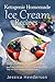 Ketogenic Homemade Ice Cream Recipes: Top 35 Extremely Delicious Low Carb, High Fat Recipes That You Can Indulge In Without Guilt (Ketogenic Diet Recipes Book 3)
