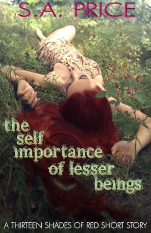The Self Importance of Lesser Beings (13 Shades of Red, #3.5)