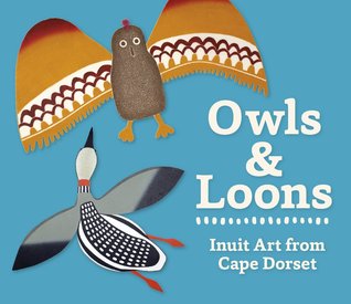 Owls & Loons: Inuit Art from Cape Dorset (Board book)